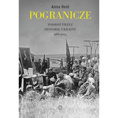 Pogranicze podr� przez histori� ukrainy 988-2015 - Anna Reid