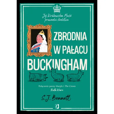 Zbrodnia w pa�acu Buckingham. Jej Kr�lewska Mo�� prowadzi �ledztwo. Tom 2 - S.J. Bennett