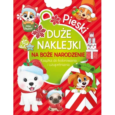 Pieski. Du�e naklejki na Bo�e Narodzenie. Ksi��ka do kolorowania i uzupe�niania