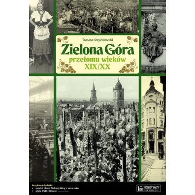 Zielona G�ra prze�omu wiek�w XIX/XX - Tomasz Czy�niewski