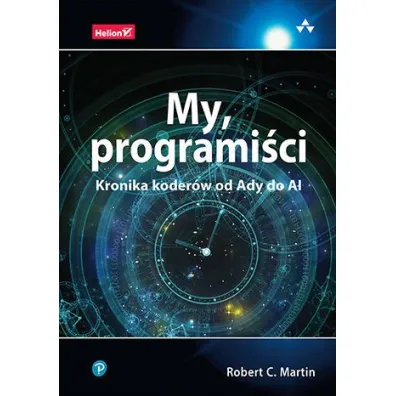 My, programi�ci. Kronika koder�w od Ady do AI - Robert C. Martin