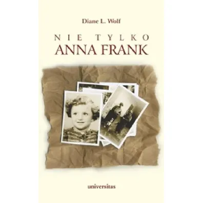 Nie tylko Anna Frank - Diane L. Wolf