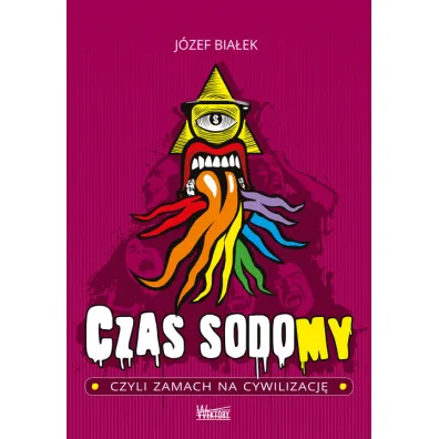 Czas sodomy, czyli zamach na cywilizacj� - J�zef Bia�ek