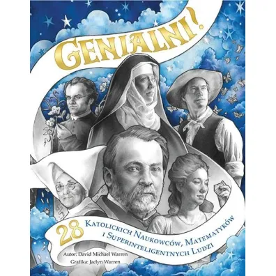 Genialni! 28 katolickich naukowc�w, matematyk�w i superinteligentnych ludzi - Warren Michael David, Jaclyn Warren