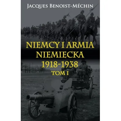 Niemcy i armia niemiecka 1918-1938 T.1 - Jacques Benoist-Mchin