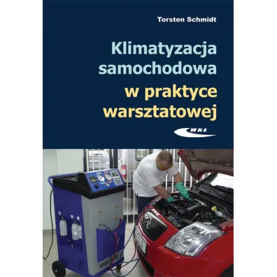 Klimatyzacja samochodowa w praktyce warsztatowej - Torsten Schmidt