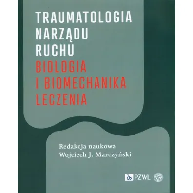Traumatologia narz�du ruchu. Biologia i biomechanika leczenia