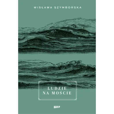 Ludzie na mo�cie - Wis�awa Szymborska