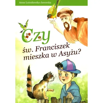 Czy �w.Franciszek mieszka w Asy�u? * * - Anna Lutos�awska-Jaworska