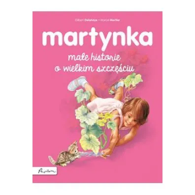 Martynka. Ma�e historie o wielkim szcz�ciu - Gilbert Delahaye