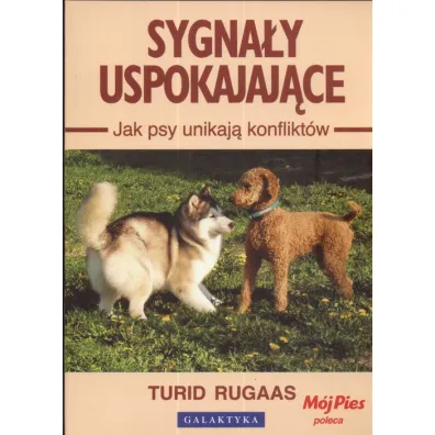 Sygna�y uspokajaj�ce. Jak psy unikaj� konflikt�w - Rugaas Turid