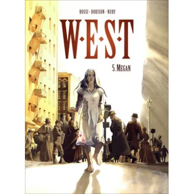 WEST Megan. W.E.S.T. Tom 5 - Christian Rossi, Xavier Dorison, Fabien Nury