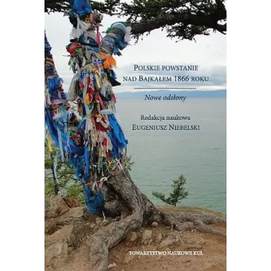 Polskie powstanie nad Bajka�em 1866 roku Nowe ods�ony - Eugeniusz Niebelski