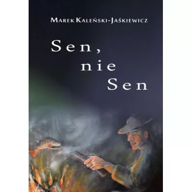 Sen, nie sen - Marek  Kale�ski-Ja�kiewicz