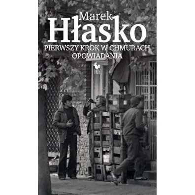 Pierwszy krok w chmurach. Opowiadania - Marek H�asko