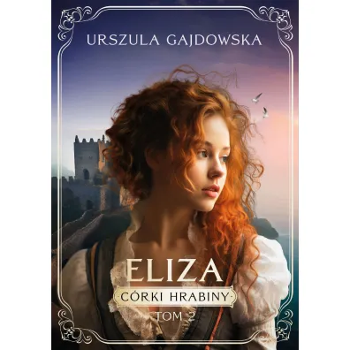 Eliza. C�rki hrabiny. Tom 2 - Urszula  Gajdowska