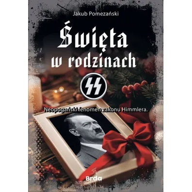 �wi�ta w rodzinach SS Neopoga�ski fenomen zakonu Himmlera - Jakub  Pomeza�ski