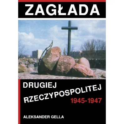 Zag�ada Drugiej Rzeczypospolitej 1945-1947 - Aleksander Gella