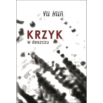Krzyk w deszczu - Yu Hua