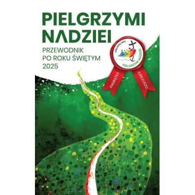Pielgrzymi nadziei. Przewodnik po roku �wi�tym 2025 - Jaros�aw Oszu�cik, Krystian Feddek, Pawe� Zag�rski