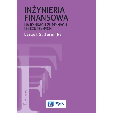 In�yniera finansowa na rynkach zupe�nych i niezupe�nych - Leszek S Zaremba