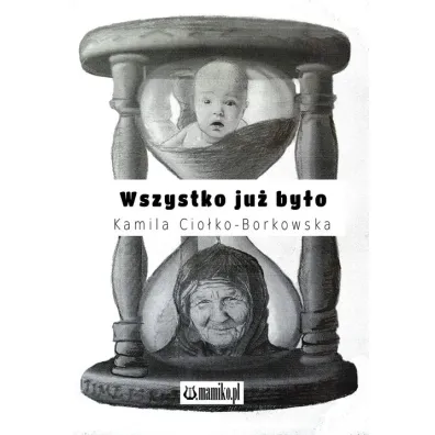 Wszystko ju� by�o - Kamila  Cio�ko-Borkowska