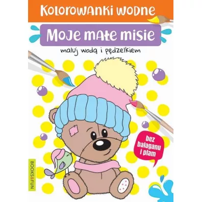 Moje ma�e misie. Kolorowanki wodne