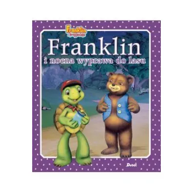 Franklin i nocna wyprawa do lasu - Paulette Bourgeois