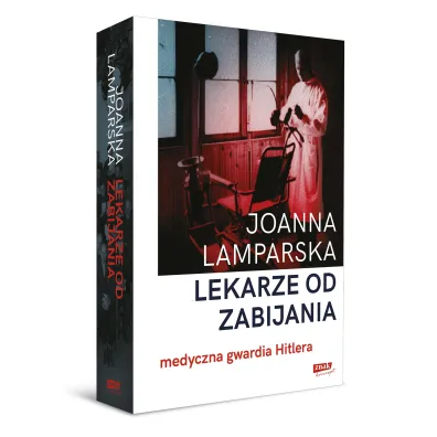 Lekarze od zabijania. Medyczna gwardia Hitlera