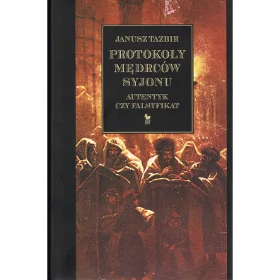 Protoko�y m�drc�w Syjonu - Janusz Tazbir