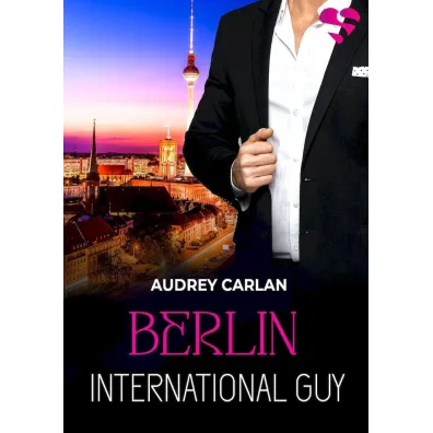 Berlin. International Guy. Tom 8 - Audrey Carlan