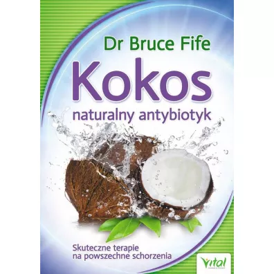 Kokos naturalny antybiotyk skuteczne terapie na... - Bruce Fife