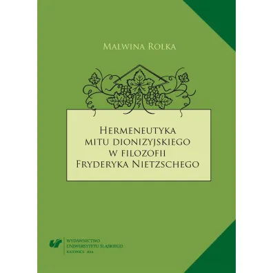Hermeneutyka mitu dionizyjskiego w filozofii Fryderyka Nietzschego - Malwina Rolka