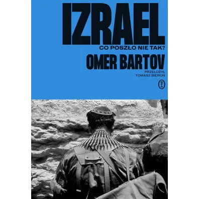 Izrael. Co posz�o nie tak? - Bartov Omer