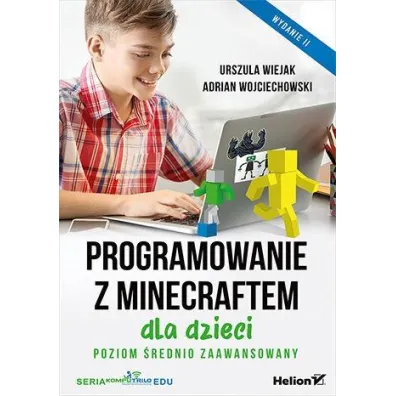 Programowanie z Minecraftem dla dzieci. Poziom �rednio zaawansowany - Adrian Wojciechowski, Urszula Wiejak
