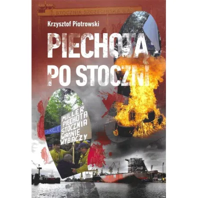 Piechot� po stoczni - Krzysztof Piotrowski