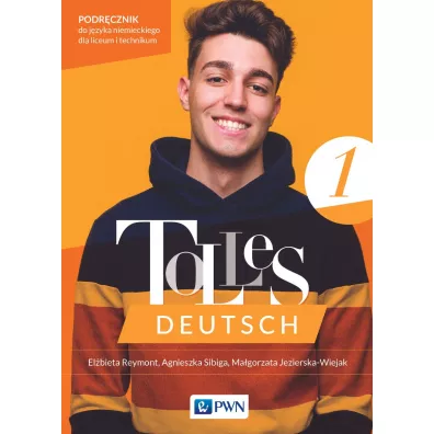 Tolles Deutsch 1. Podr�cznik do j�zyka niemieckiego dla liceum i technikum - Agnieszka Sibiga, El�bieta Reymont, Ma�gorzata Jezierska-Wiejak