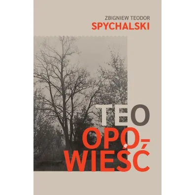 Teo. Opowie�� - Zbigniew Teodor  Spychalski