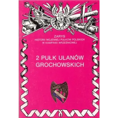 2 Pu�k U�an�w Grochowskich Zarys Historii Wojennej Pu�k�w Polskich w Kampanii Wrze�niowej - Adam Dobro�ski