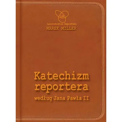 Katechizm reportera wed�ug Jana Paw�a II Wydanie II - Marek Miller