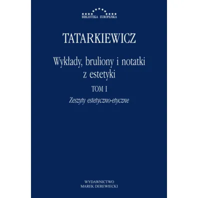 Wyk�ady, bruliony i notatki z estetyki. Tom 1 - W�adys�aw Tatarkiewicz