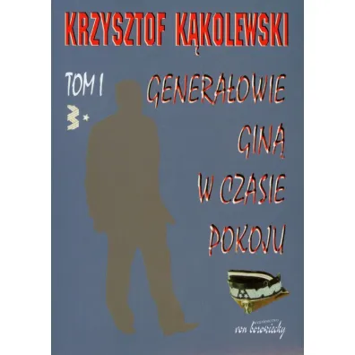 Genera�owie gin� w czasie pokoju tom 1 - Krzysztof K�kolewski