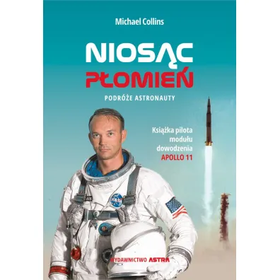 Nios�c p�omie�. Podr�e astronauty - Michael Collins