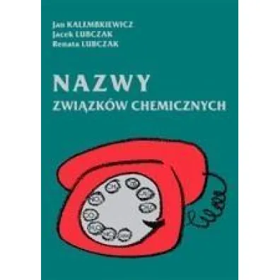 Nazwy zwi�zk�w chemicznych - Jacek Lubczak, Jan Kalembkiewicz, Renata Lubczak