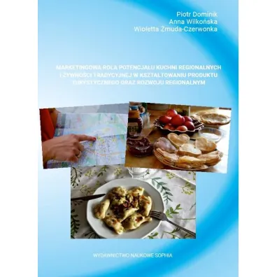 Marketingowa rola potencja�u kuchni regionalnych i �ywno�ci tradycyjnej w kszta�towaniu produktu turystycznego oraz rozwoju regionalnym