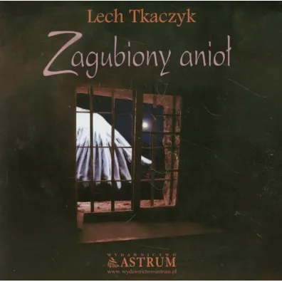 Zagubiony anio� + CD - Lech Tkaczyk
