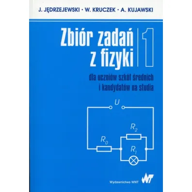 Zbi�r zada� z fizyki dla uczni�w szk� �rednich i kandydat�w na studia - Witold Kruczek, A. Kujawski, J. J�drzejewski