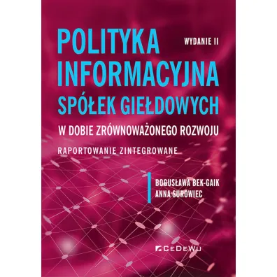 Polityka informacyjna sp�ek gie�dowych w dobie zr�wnowa�onego rozwoju - Anna Surowiec, Bogus�awa Bek-Gaik
