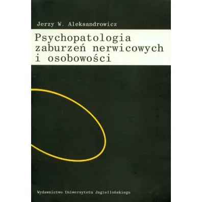 Psychopatologia zaburze� nerwicowych i osobowo�ci - Jerzy W. Aleksandrowicz