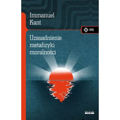 Uzasadnienie metafizyki moralno�ci - Immanuel Kant